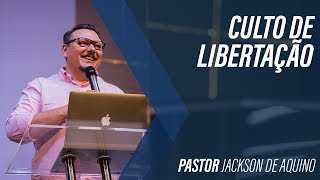 Culto de Libertação com Pr. Jackson de Aquino - 23/10/19