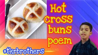 Hot cross  buns . Hot cross buns song or poem for kids. Hot cross buns poem with TKR BROTHERS
