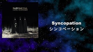 BABYMETAL - Syncopation シンコペーション [日本語歌詞 English Lyrics&Romaji Captions Subtitles]