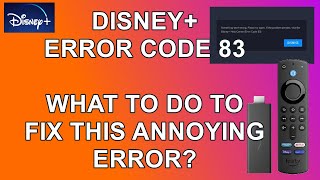 Disney Plus Error Code 83 - What to do on your Firestick to try and fix this error!