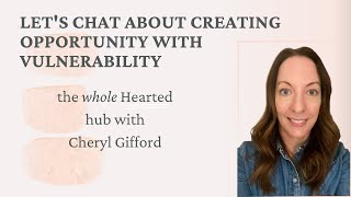 5. Let's Chat About Creating Opportunity with Vulnerability