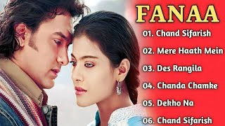 FANAA Movie All Songs ❤️ | Aamir Khan | Kajol | Audio Jucbox | Hindi Songs 2023
