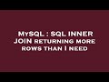 MySQL : SQL INNER JOIN returning more rows than I need