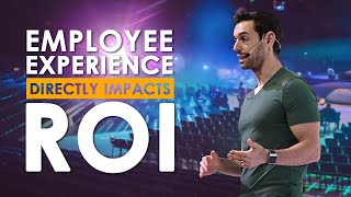 Employee Experience Directly Impacts ROI