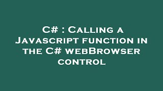 C# : Calling a Javascript function in the C# webBrowser control