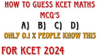 HOW TO GUESS KCET MATHS MCQ'S|HOW TO GET MORE MARKS IN KCET MATHS|KCET MATHS SHORTCUT TRICKS 2024