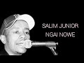 Salim junior - Ngai Nowe