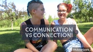 Communication vs. Connection