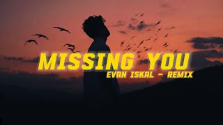 MISSING YOU‼️Evan iskaL -RMX ( FVNKYMIXX )