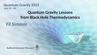 QG2023 - Fil Simovic: Quantum Gravity Lessons from Black Hole Thermodynamics