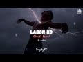 labon ko slowed reverb kk zesan rahaman