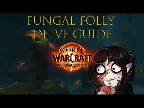 World of Warcraft: The War Within – Fungal Folly Guide