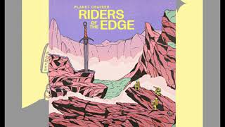 Planet Cruiser - Riders Of The Edge - full album (2021)