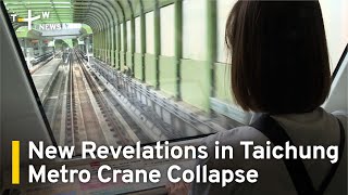 New Revelations in Taichung Metro Crane Collapse | TaiwanPlus News