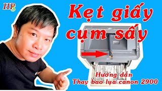 Hpshop hướng dẫn thay bao lụa, do kẹt giấy ở cụm sấy máy in canon