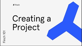 Finch 101: Starting a Project in Finch
