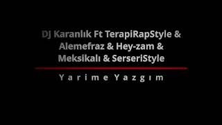 Dj Karanlık ft TerapiRapStyle \u0026 Alemefraz \u0026 Heyzam \u0026 Meksikalı \u0026 SerseriStyle - Yarime Yazgım (2010)