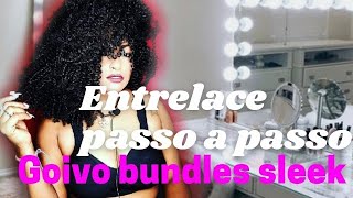 ENTRELACE SOZINHA GOIVO BUNDLES SLEEK PASSO A PASSO CABELO ORGÂNICO  DAIANA HOLLIVEIRA