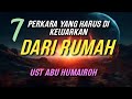 7 PERKARA YANG HARUS DI KELUARKAN DARI RUMAH KITA