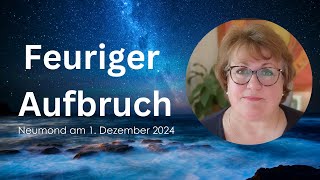 Feuriger Aufbruch • Neumond am 1. Dezember 2024 • Ilona Krämer