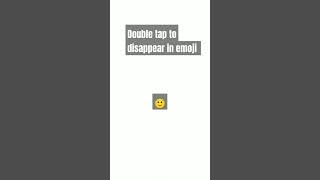 Double tap to disappear in emoji #double tap#magic