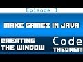 Make Games in Java - Episode 3 - Creating the Window for Our Game