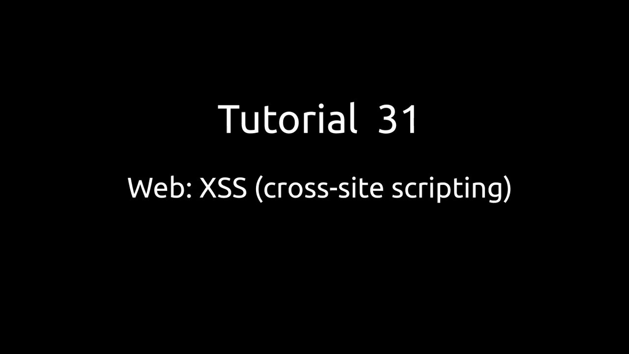 Tutorial 31: Web - XSS (cross Site Scripting) - YouTube