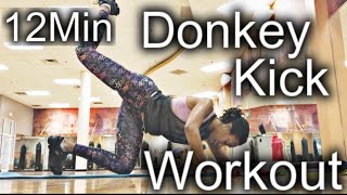 12MIN: Donkey Kick Workout ( The exercises you're MISSING to grow your BUTT)