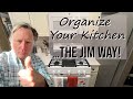 Organize Your Kitchen - The Jim Way!