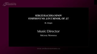 Orchestra Toronto - Rachmaninov Symphony No. 2 in E minor, Movement 3: Adagio