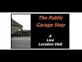 The Public Garage Stop -  A Live Location Visit