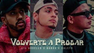 Lil Angello, Barúa, Galeto - Volverte a Probar (Video Oficial)