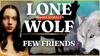 The Sigma Female Lonewolf: Few Friends, Many Secrets