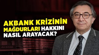 Akbank'taki Kesintiden Mağdur Olanlar Hakkını Nasıl Arayacak? | Öğr. Üyesi Prof. Dr. Çağlar Özel