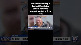 Manhunt underway in Central Florida for double homicide suspect wanted in New York