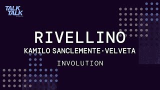 Rivellino, Kamilo Sanclemente, Velveta - Involution (Original Mix) [TALK005]