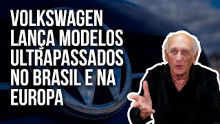 Volkswagen lança modelos ultrapassados no Brasil e elétricos problemáticos no mundo