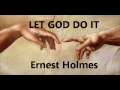 ernest holmes science of mind let god do it for you