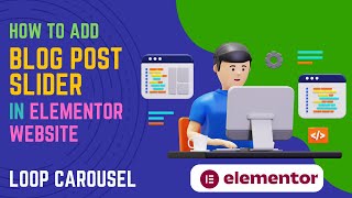 How To add Post Slider in Elementor | Blog Post Carousel | Elementor Loop Carousel