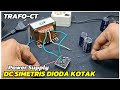 cara pasang dioda kotak ke trafo CT untuk merakit power supply simetris