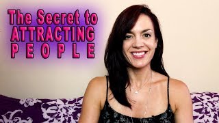 The Secret to Attracting People With the Law of Attraction