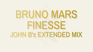 Bruno Mars - Finesse - John B's Extended Mix 2021