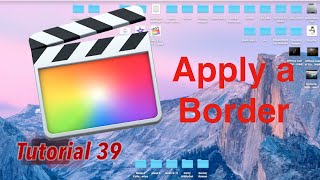 Apply a Simple Border in Final Cut Pro 10.2.1 | Tutorial 39