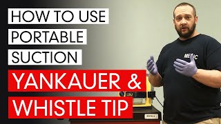 How To Use Portable Suction (Yankauer &. Whistle Tip)