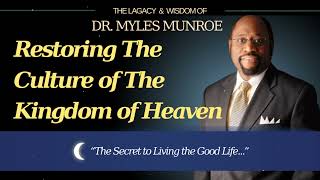 Restoring The Culture of The Kingdom of Heaven - Pastor Myles Munroe