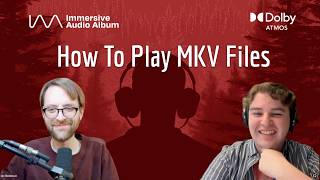 Dolby Atmos MKV Files: FAQ & Playback Guide (w/Ian Beabout)