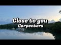 Carpenters - Close to you (Lyrics)