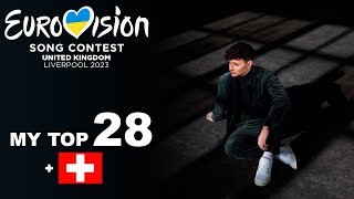 MY TOP 28 (so far)| Eurovision 2023 🇺🇦 [new:🇨🇭]
