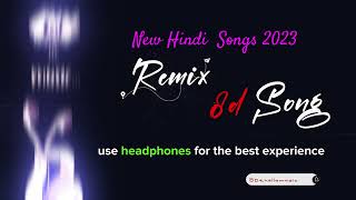 New Hindi Remix 8d Song | 8d Bollywood Songs | DJ Remix 8d Song | #2023  @dkhellomusic