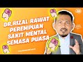 DR.RIZAL RAWAT PEREMPUAN SAKIT MENTAL SEMASA PUASA